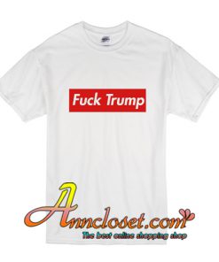 Fuck trump T-Shirt