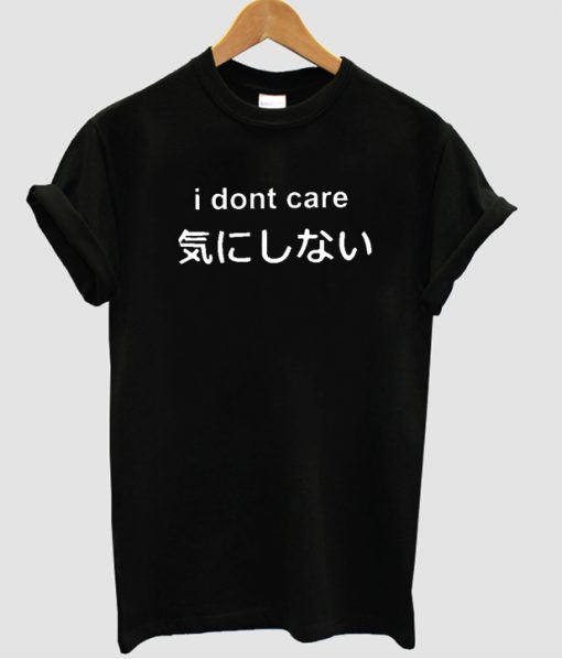 I dont care japanese T shirt