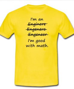 Im an enginere shirt