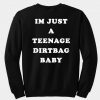 Im just a teenage dirtbag baby sweatshirt back
