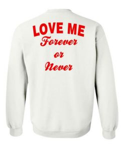 LOVE ME FOREVER OR NEVER sweatshirt back