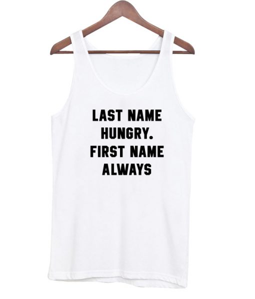 Last name hungry first name always tanktop