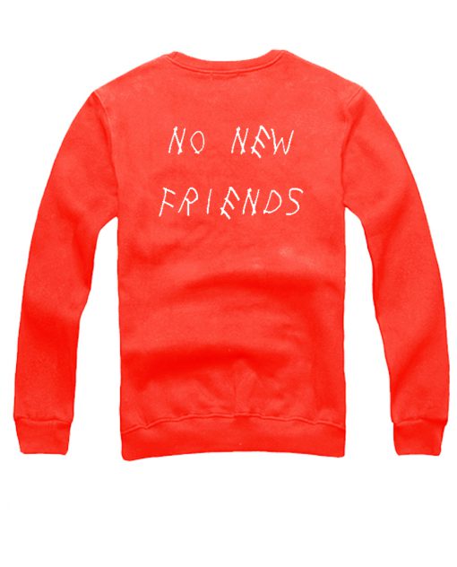 No new friends sweatshirt back