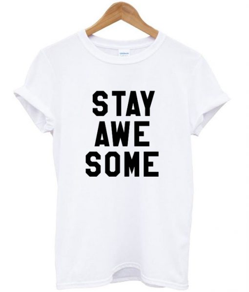 stay-awesome-t-shirt