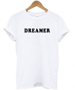 dreamer t shirt