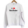 i love youtube sweatshirt