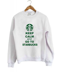 keep calm starbucks sweatshirt