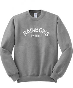 rainbows sweetly sweatshirt