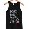 we are the kids your parent warned you about tanktop