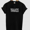 yaaass shirt