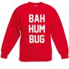 Bah hum bug sweatshirt