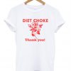 Diet choke thank you t shirt