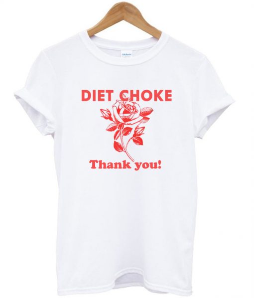 Diet choke thank you t shirt