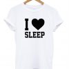 I Love sleep shirt