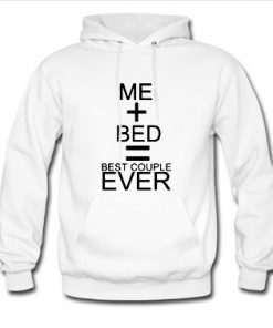 Me bed best couple ever hoodie