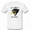 No justice No peace t shirt