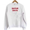 Satur days sweatshirt