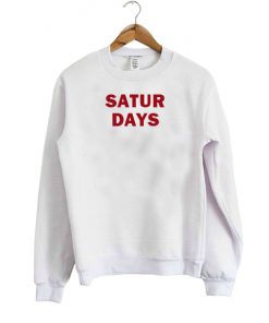 Satur days sweatshirt