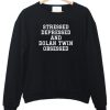 Stressed Depressed and dolan twin obsessed sweatshirt