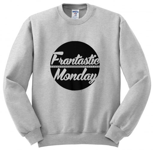 frantastie monday sweatshirt