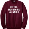 Coffee mountains and cabins sweatshirt