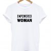 Empowered woman t shirt