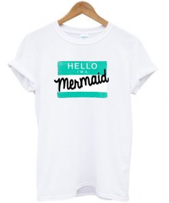 Hello I'm a mermaid t shirt