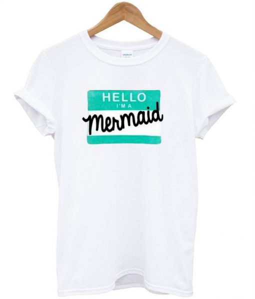 Hello I'm a mermaid t shirt