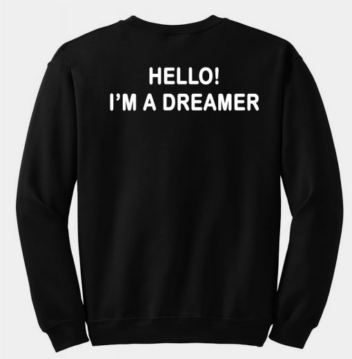 Hello! I'm dreamer back sweatshirt