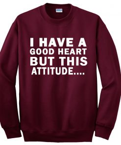I Have a good heart sweatshirt