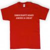 Immigrants make america great t shirt