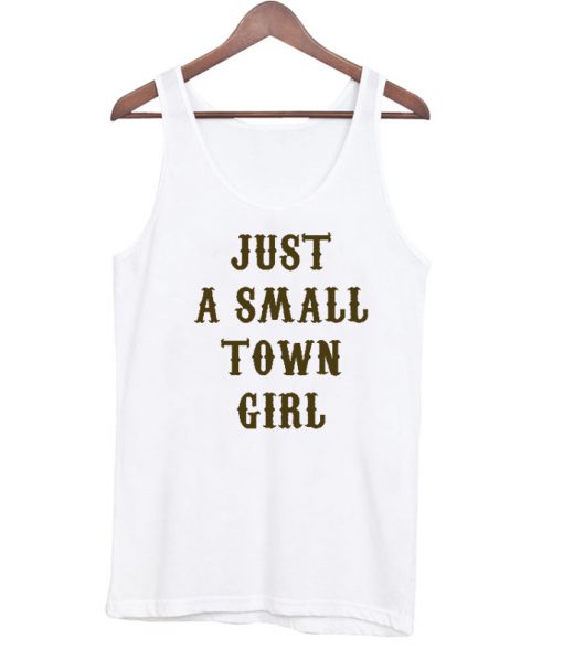 Just a small town girl tanktop