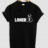Loner t shirt