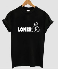 Loner t shirt