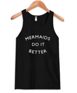 Mermaids do it better tanktop