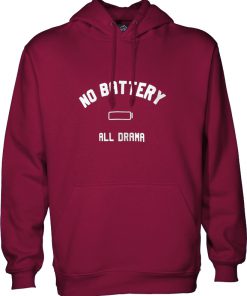 No batteray all drama hoodie
