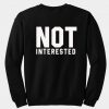 Not interested back sweatshirt