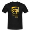 OTP Shipping Anything Anywhere Anytime t shirt