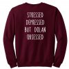 Stressed depressed but dolan obsessed sweatshirt back
