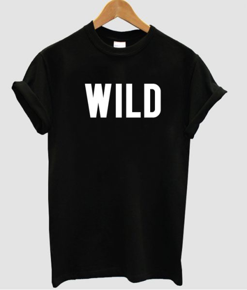 Wild t shirt