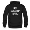 me sarcastic never hoodie