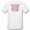 on one hand who cares back t shirt