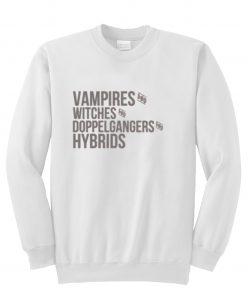 vampires witches doppelgangers hybrids sweatshirt