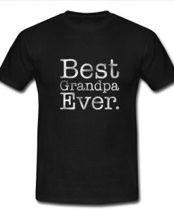 Best grandpa ever t shirt