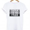 Born to be free t shirt