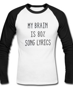 My brain is 80% song lyrics raglan shirt