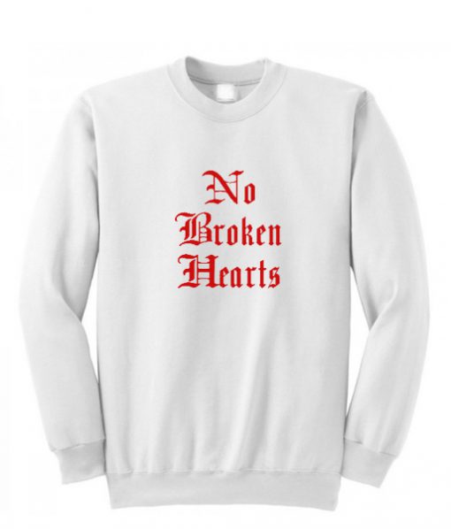 No broken hearts sweatshirt