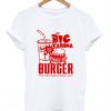 The big kahuna Burger t shirt