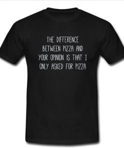 The difference between pizza and your t shirt