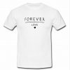 Forever love T Shirt